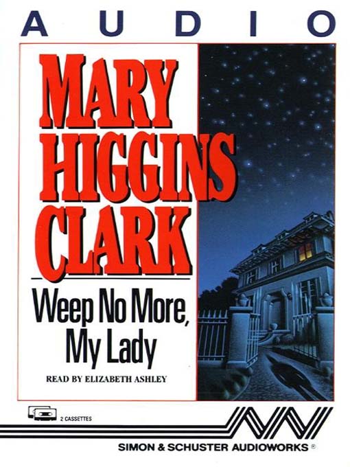 Title details for Weep No More My Lady by Mary Higgins Clark - Available